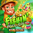 Fishin' Pots of Gold